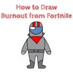 How to Draw Burnout from Fortnite